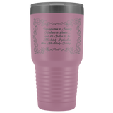 Imperfection is Beauty Madness is Genius and It's Better To Be Absolutely Ridiculous Than Absolutely Boring 30 oz Vacuum  Insulated Tumbler