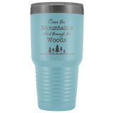 Over The Mountains and Through the Woods 30 oz Vacuum Sealed Insulated Tumbler Multi Color Options