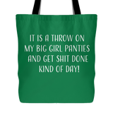 Throw On Big Girl Panties and Get Shit Done Tote