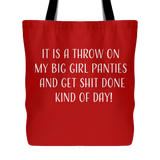 Throw On Big Girl Panties and Get Shit Done Tote