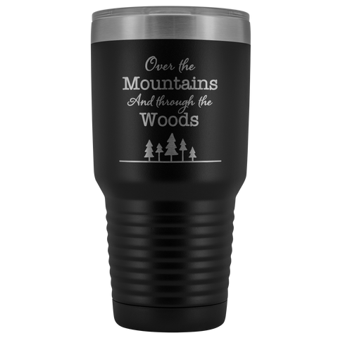 Over The Mountains and Through the Woods 30 oz Vacuum Sealed Insulated Tumbler Multi Color Options