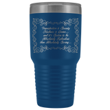 Imperfection is Beauty Madness is Genius and It's Better To Be Absolutely Ridiculous Than Absolutely Boring 30 oz Vacuum  Insulated Tumbler